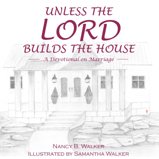 Unless the Lord Builds the House (e-bog) af Walker, Nancy B.