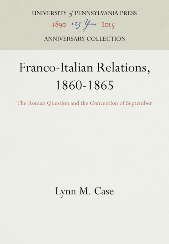 Franco-Italian Relations, 1860-1865 (e-bog) af Case, Lynn M.