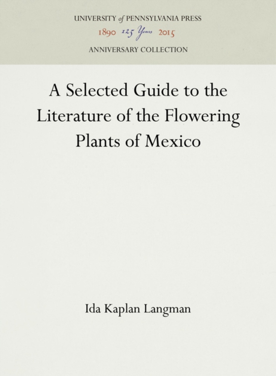 Selected Guide to the Literature of the Flowering Plants of Mexico (e-bog) af Langman, Ida Kaplan