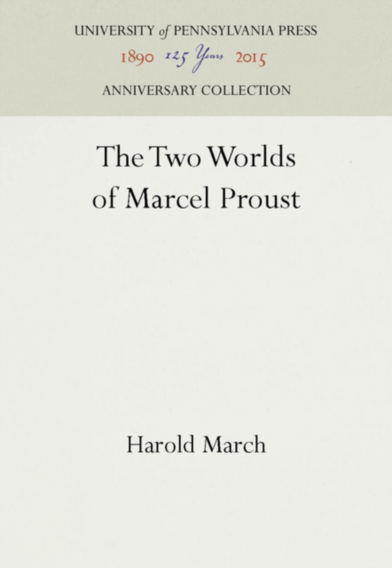 Two Worlds of Marcel Proust (e-bog) af March, Harold