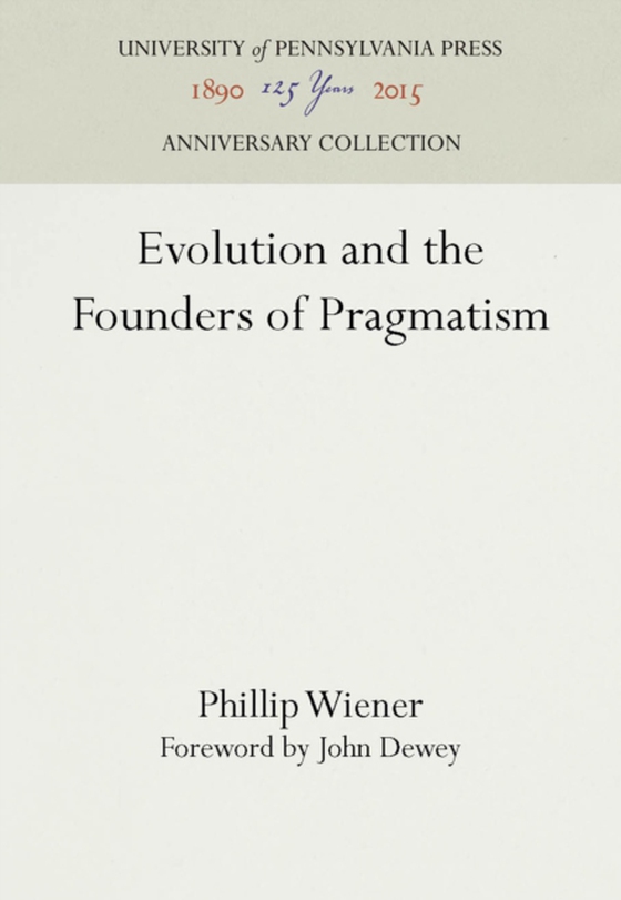 Evolution and the Founders of Pragmatism (e-bog) af Wiener, Phillip