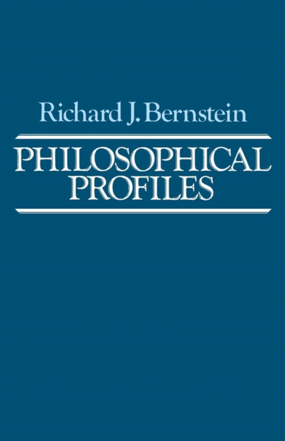 Philosophical Profiles (e-bog) af Bernstein, Richard J.