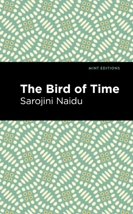 Bird of Time (e-bog) af Naidu, Sarojini