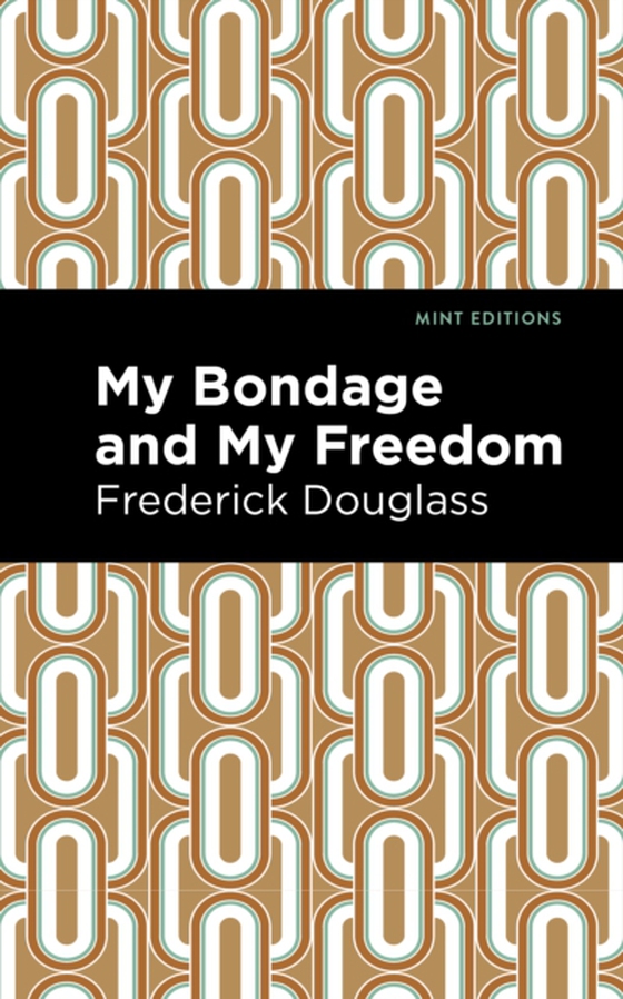 My Bondage and My Freedom (e-bog) af Douglass, Frederick