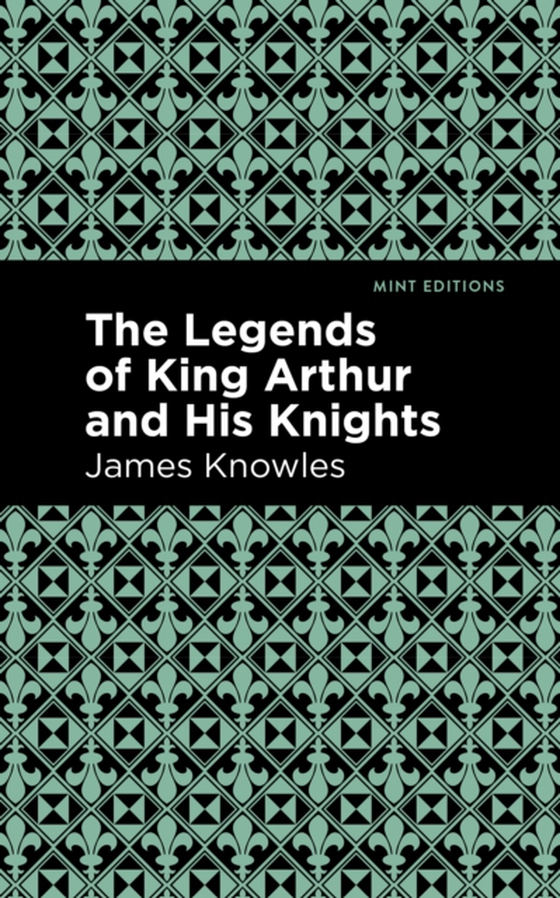 Legends of King Arthur and His Knights (e-bog) af Knowles, James