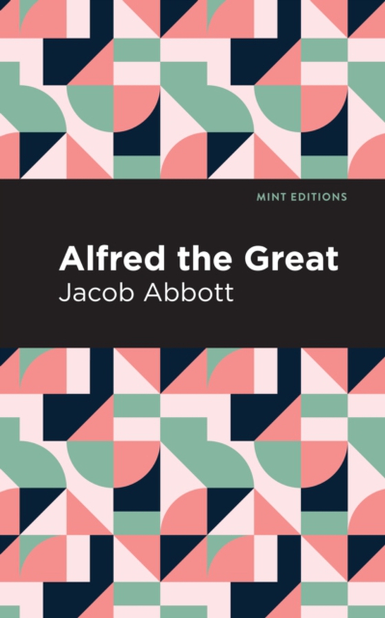 Alfred the Great (e-bog) af Abbott, Jacob