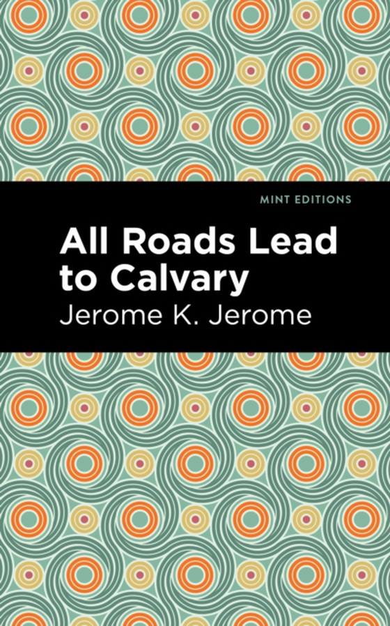 All Roads Lead to Calvary (e-bog) af Jerome, Jerome K.