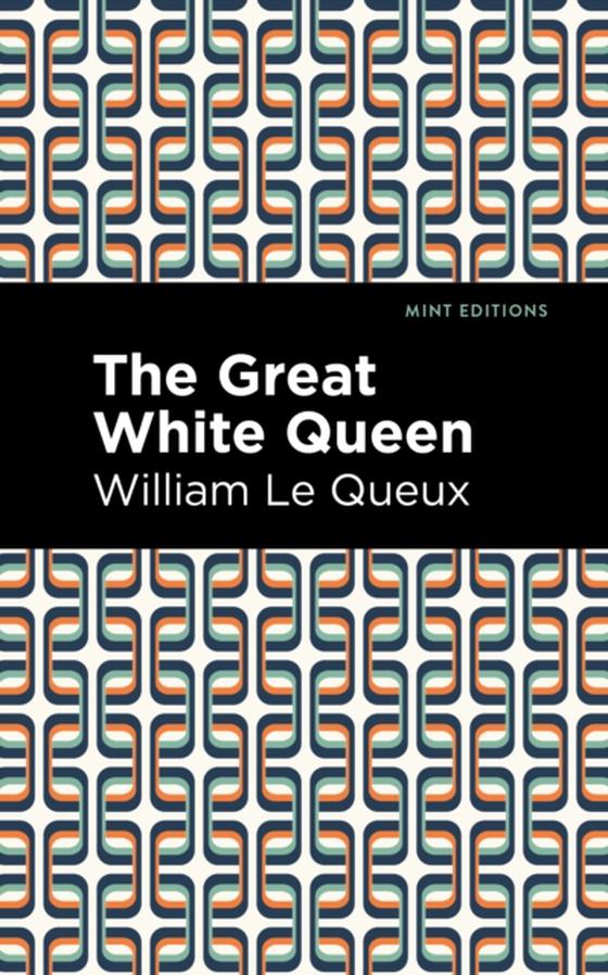 Great White Queen (e-bog) af Queux, William Le