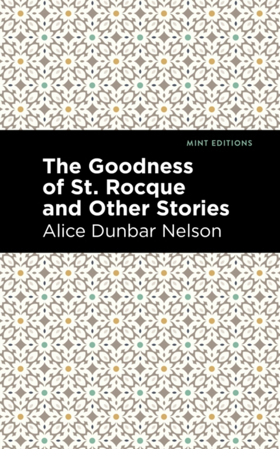 Goodness of St. Rocque and Other Stories (e-bog) af Nelson, Alice Dunbar