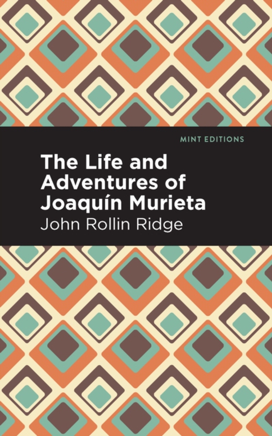 Life and Adventures of Joaquin Murieta (e-bog) af Ridge, John Rollin