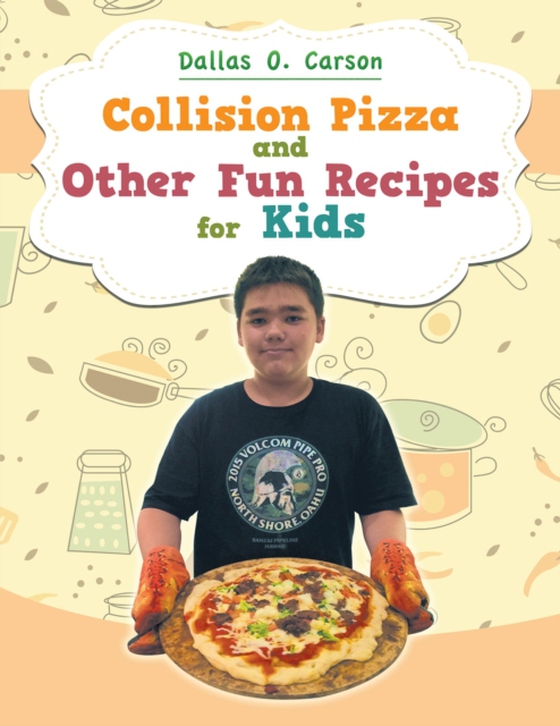 Collision Pizza and Other Fun Recipes for Kids (e-bog) af Carson, Dallas O.