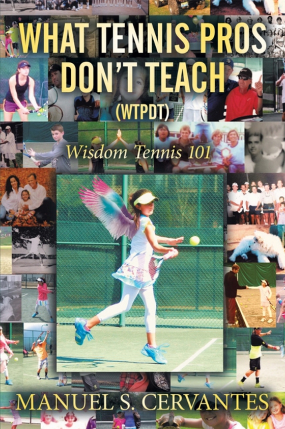What Tennis Pros Don'T Teach (Wtpdt) (e-bog) af Cervantes, Manuel S.
