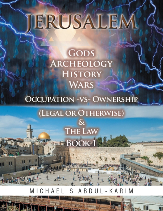 Jerusalem Gods Archeology History Wars Occupation Vs Ownership (Legal or Otherwise) & the Law Book 1 (e-bog) af Abdul-Karim, Michael