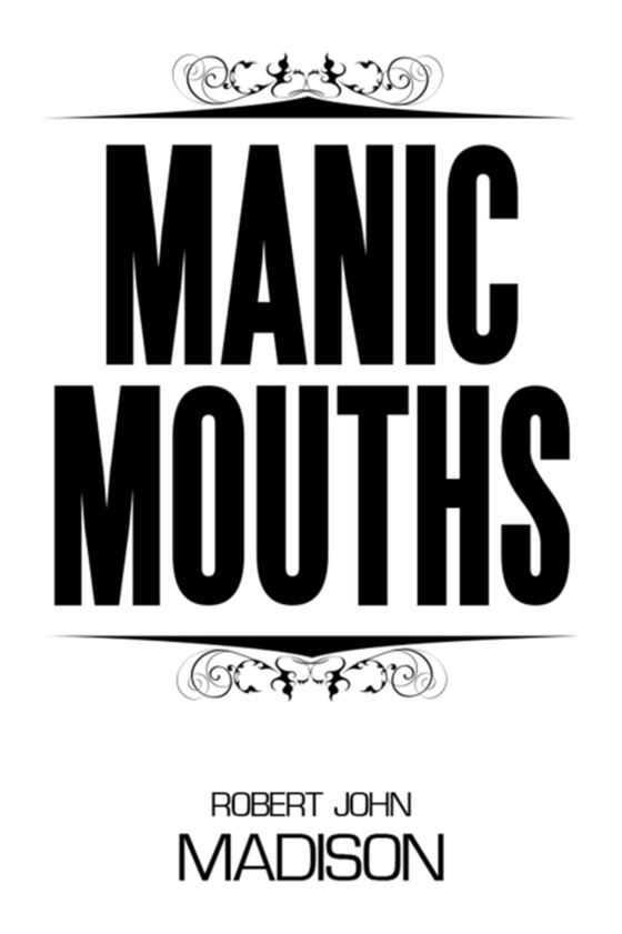 Manic Mouths (e-bog) af Madisson, Robert John