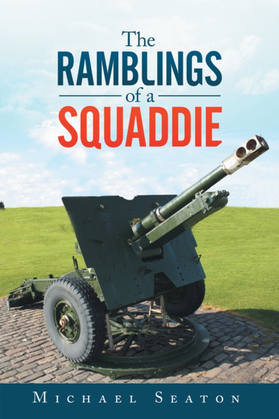 Ramblings of a Squaddie (e-bog) af Seaton, Michael