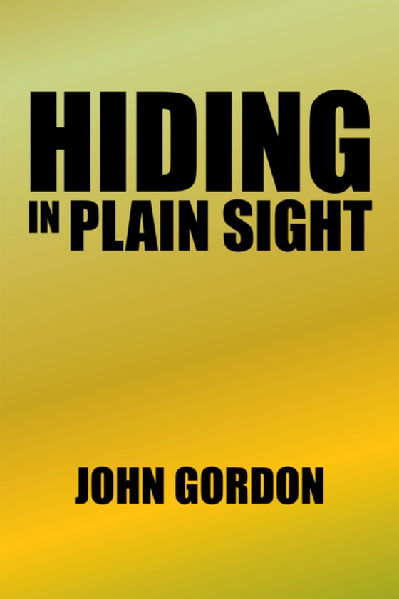 Hiding in Plain Sight (e-bog) af Gordon, John