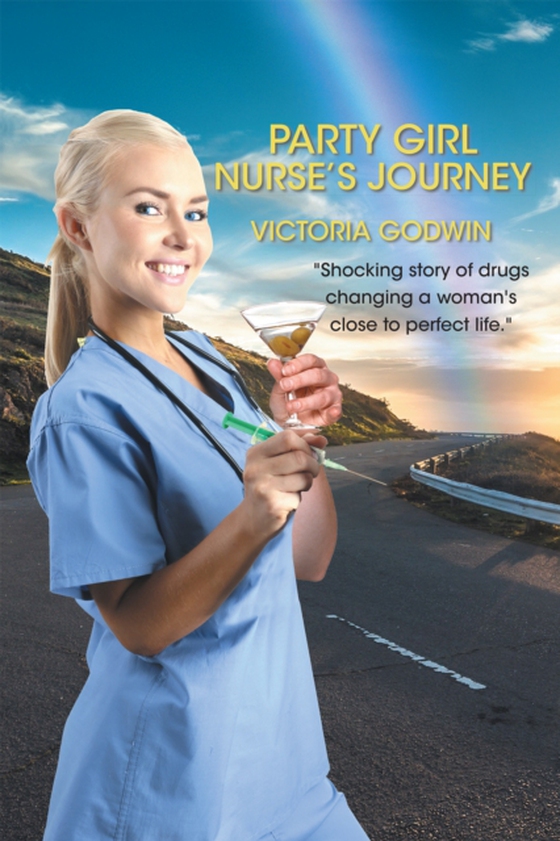 Party Girl Nurse's Journey (e-bog) af Godwin, Victoria