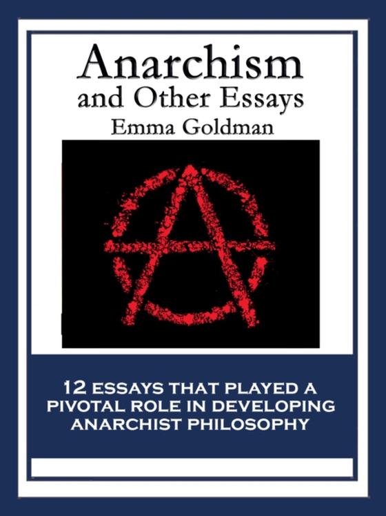 Anarchism and Other Essays (e-bog) af Goldman, Emma