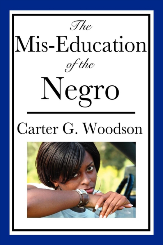 Mis-Education of the Negro (e-bog) af Woodson, Carter Godwin