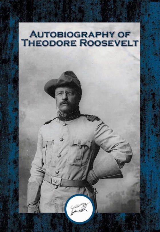Autobiography of Theodore Roosevelt (e-bog) af Roosevelt, Theodore