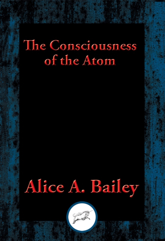 Consciousness of the Atom (e-bog) af Bailey, Alice A.