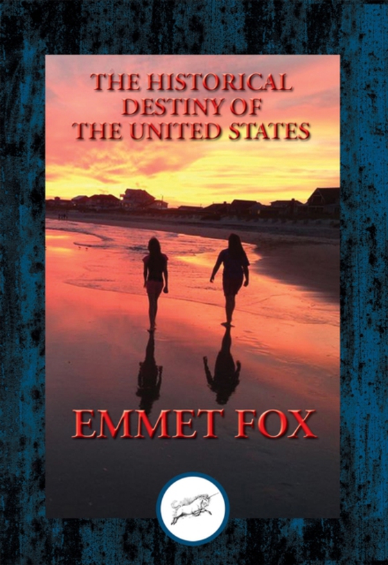 Historical Destiny of the United States (e-bog) af Fox, Emmet