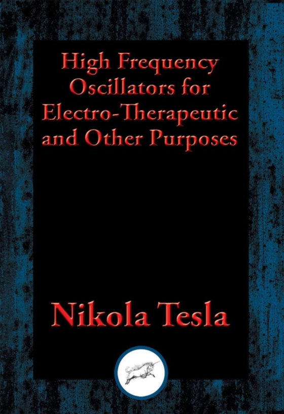 High Frequency Oscillators for Electro-Therapeutic and Other Purposes (e-bog) af Tesla, Nikola