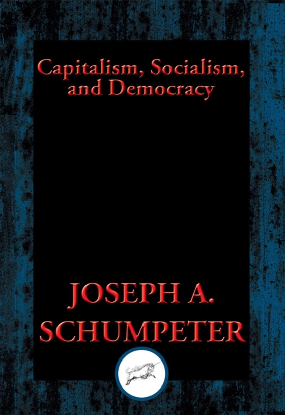 Capitalism, Socialism, and Democracy (e-bog) af Schumpeter, Joseph A.