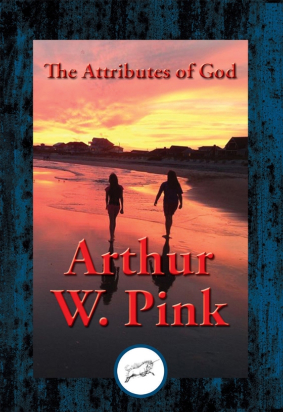 Attributes of God (e-bog) af Pink, Arthur W.