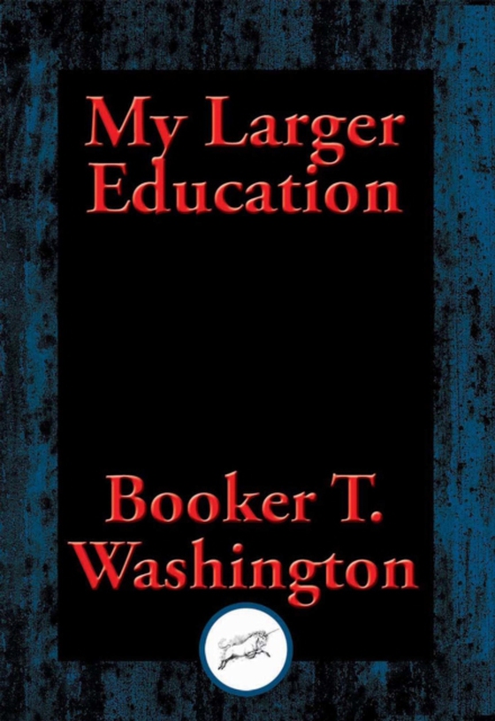 My Larger Education (e-bog) af Washington, Booker T.