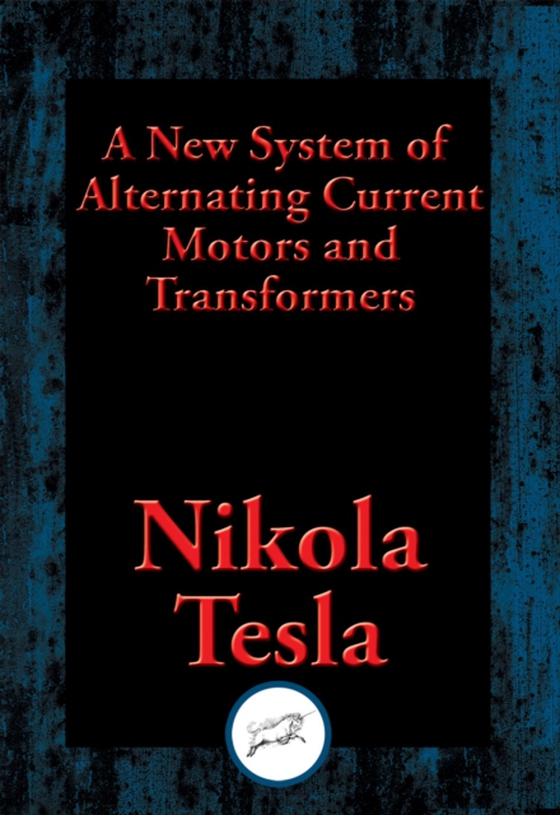 New System of Alternating Current Motors and Transformers (e-bog) af Tesla, Nikola