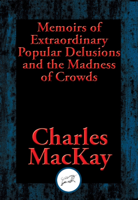 Memoirs of Extraordinary Popular Delusions and the Madness of Crowds (e-bog) af MacKay, Charles