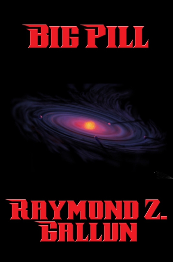 Big Pill (e-bog) af Gallun, Raymond Z.