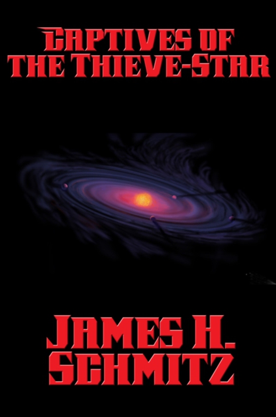 Captives of the Thieve-Star (e-bog) af Schmitz, James H.