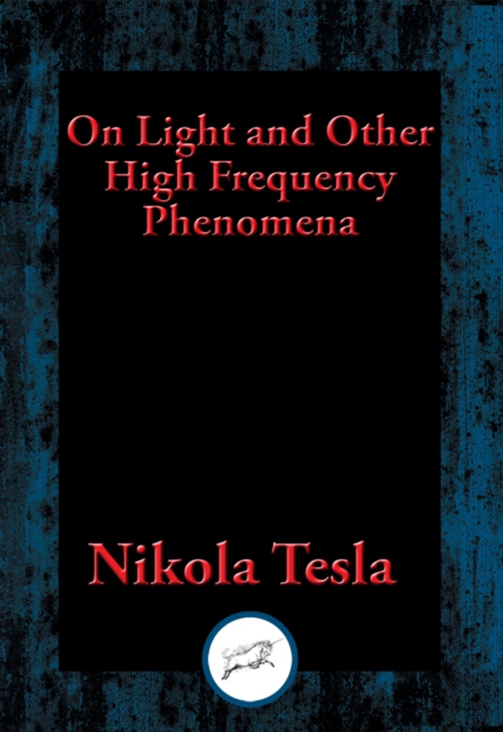 On Light and Other High Frequency Phenomena (e-bog) af Tesla, Nikola