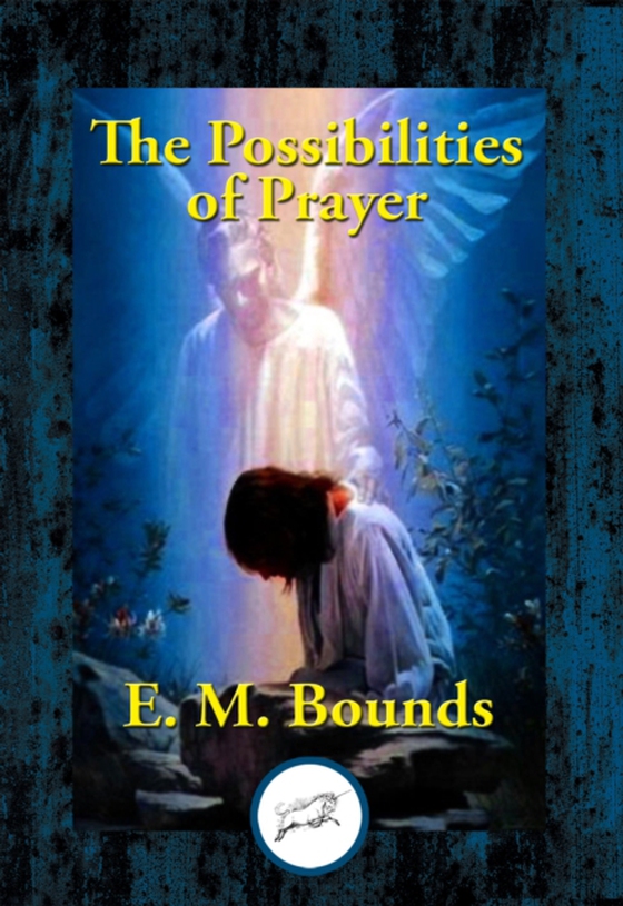 Possibilities of Prayer (e-bog) af Bounds, E. M.