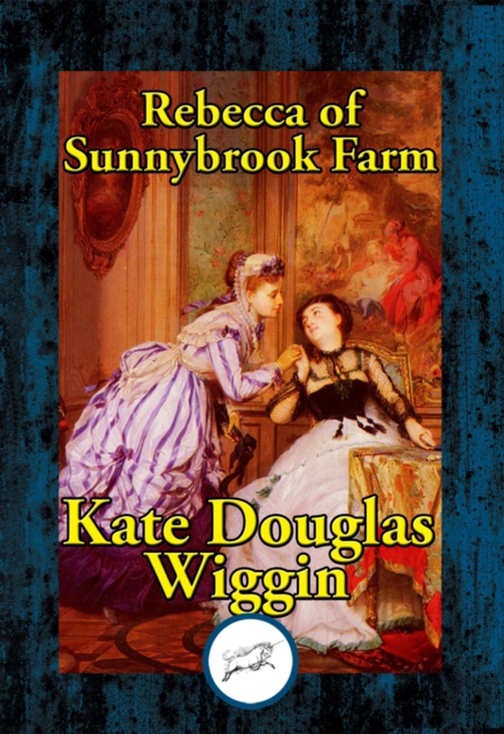 Rebecca of Sunnybrook Farm (e-bog) af Wiggin, Kate Douglas