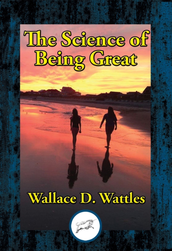 Science of Being Great (e-bog) af Wattles, Wallace D.