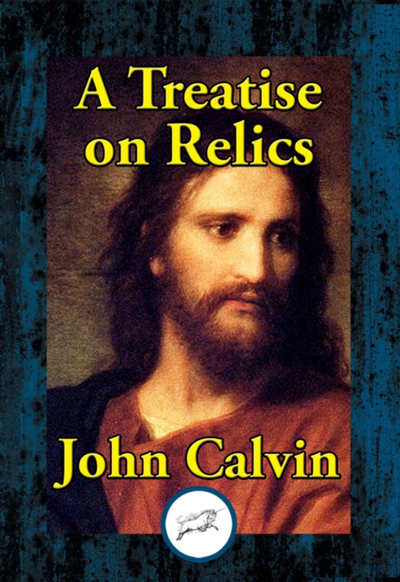 Treatise on Relics (e-bog) af Calvin, John