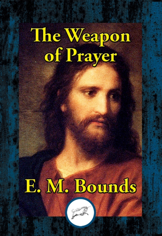 Weapon of Prayer (e-bog) af Bounds, E. M.