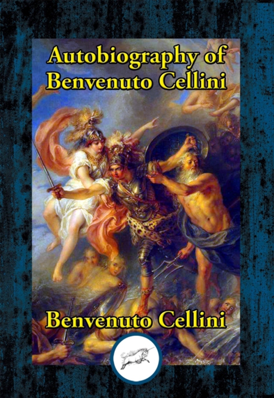 Autobiography of Benvenuto Cellini (e-bog) af Cellini, Benvenuto