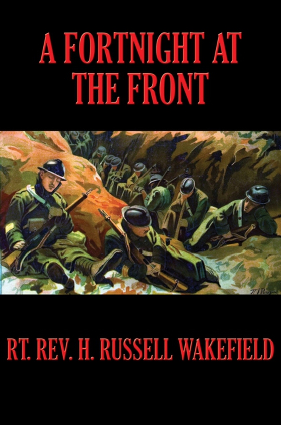 Fortnight at the Front (e-bog) af Wakefield, Henry Russell