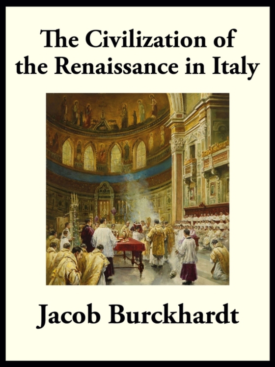 Civilization of the Renaissance in Italy (e-bog) af Burckhardt, Jacob