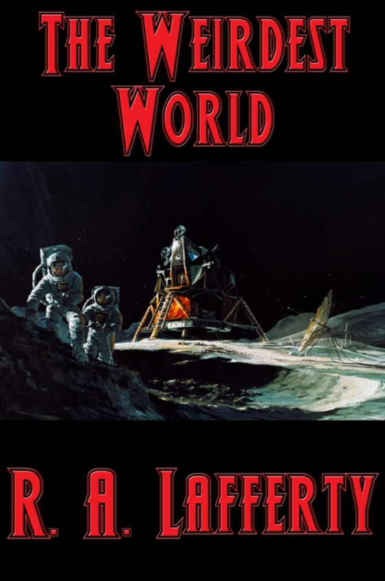 Weirdest World (e-bog) af Lafferty, R. A.