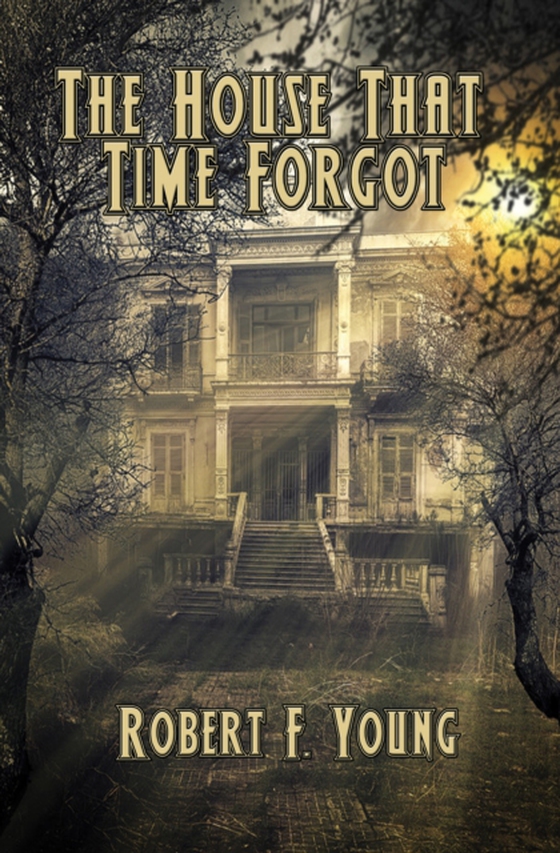 House That Time Forgot (e-bog) af Young, Robert F.