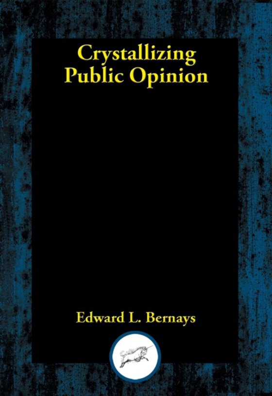 Crystallizing Public Opinion (e-bog) af Bernays, Edward