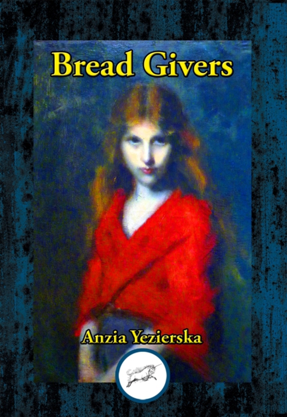 Bread Givers (e-bog) af Yezierska, Anzia