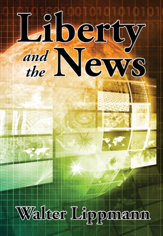Liberty and the News (e-bog) af Lippmann, Walter