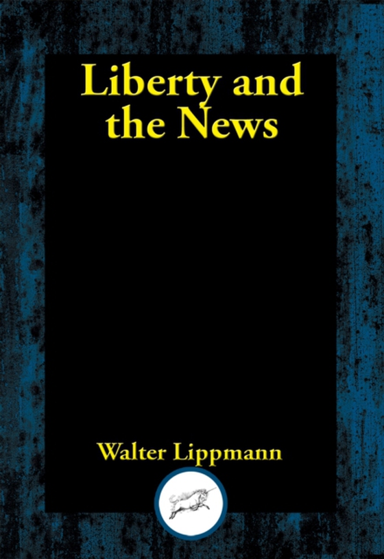 Liberty and the News (e-bog) af Lippmann, Walter
