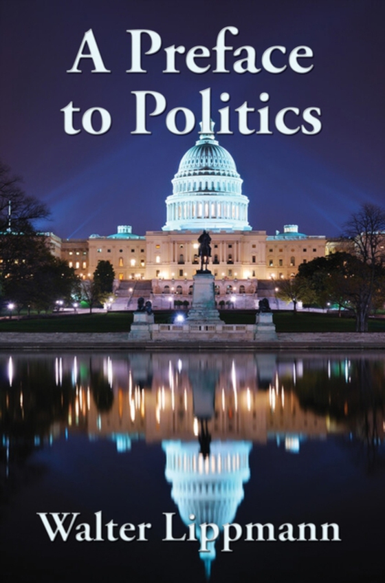 Preface to Politics (e-bog) af Lippmann, Walter